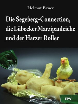 cover image of Die Segeberg-Connection, die Lübecker Marzipanleiche und der Harzer Roller